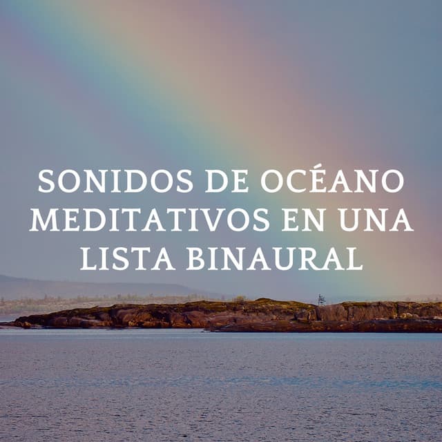 Sonidos De Océano Meditativos En Una Lista Binaural - Astro laboratorio binaural