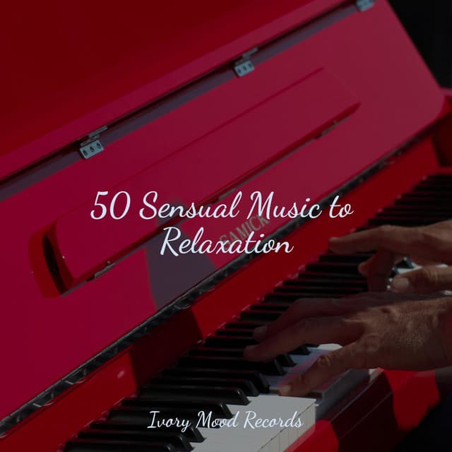 50 Sensual Music to Relaxation - Ivory Mood