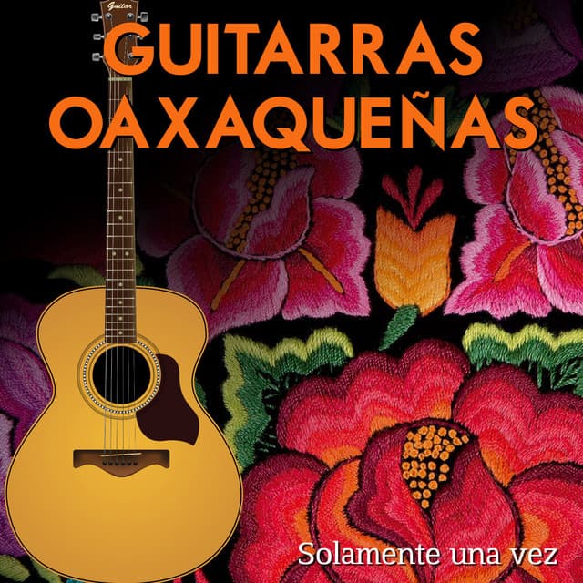 Solamente una Vez - Guitarras Oaxaqueñas