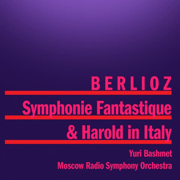 Berlioz: Symphonie Fantastique and Harold in Italy - Hector Berlioz