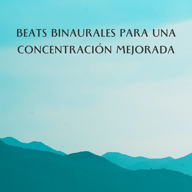 Beats Binaurales Para Una Concentración Mejorada - Concentración de latidos binaurales