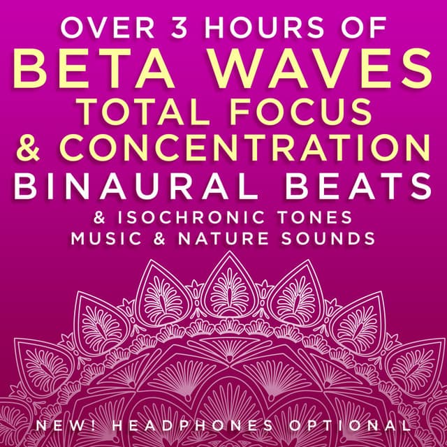Over 3 Hours of Beta Waves Total Focus & Concentration Binaural Beats & Isochronic Tones Music & Nature Sounds - Binaural Beats Research