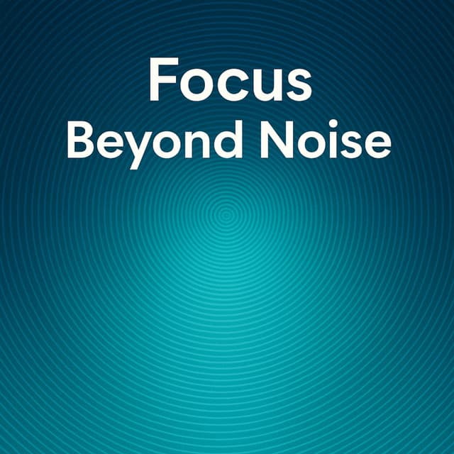 Focus Beyond Noise - John Focus Noise