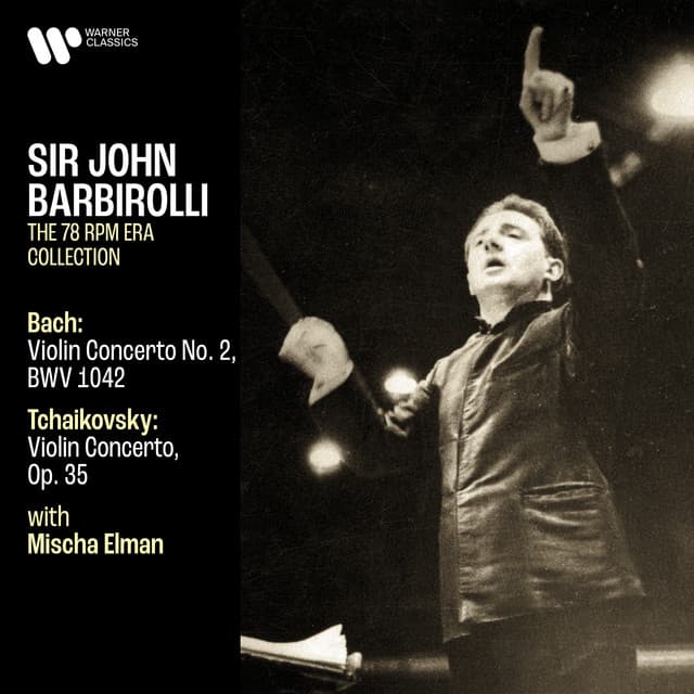 Bach: Violin Concerto, BWV 1042 - Tchaikovsky: Violin Concerto, Op. 35 - Sir John Barbirolli