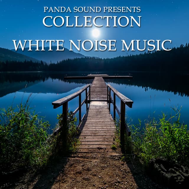 2018 A Panda Sound Presents Collection - White Noise Music - White Noise Relaxation