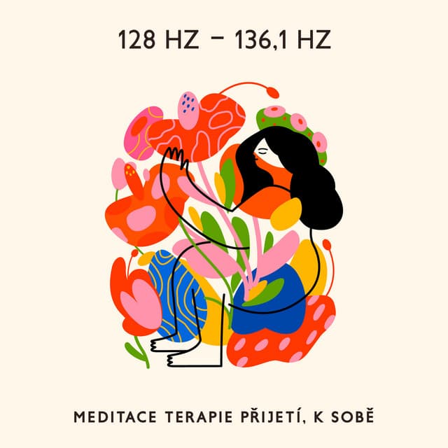128 Hz - 136,1 Hz: Meditace terapie přijetí, K sobě, Druhým a celku, Meditace k uvědomění a sebeúctě - Relaxační Zvuky
