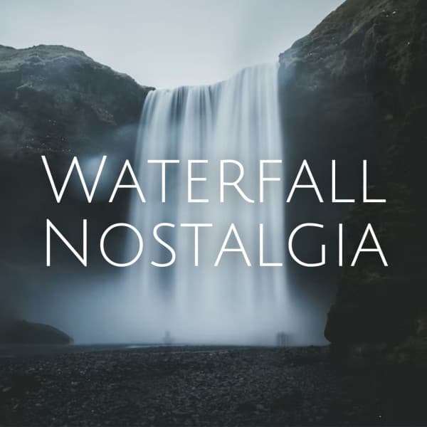 Waterfall Nostalgia - Water Soundscapes