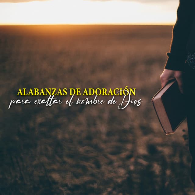 Alabanzas De Adoración Para Exaltar El Nombre De Dios - Música Cristiana