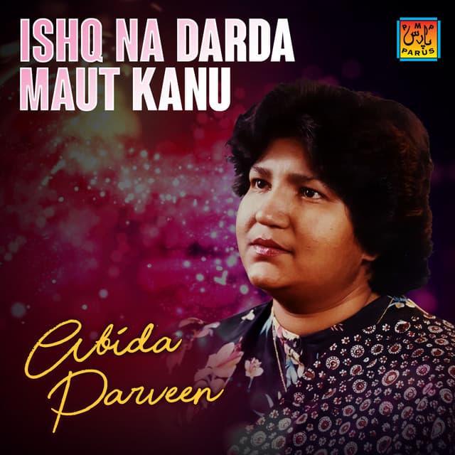 Ishq Na Darda Maut Kanu - Abida Parveen