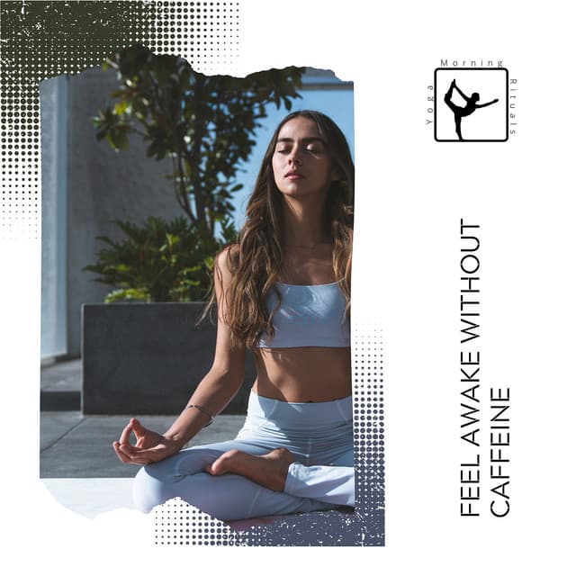 Feel Awake without Caffeine - Yoga & Morning Rituals
