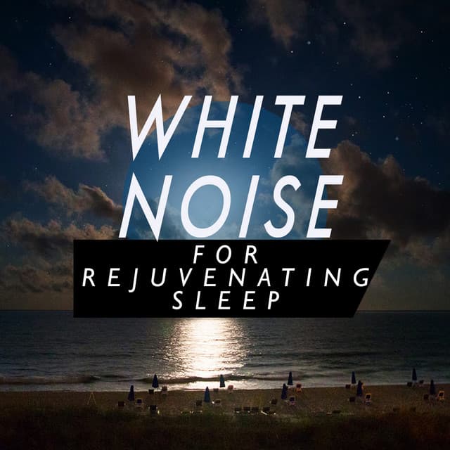 White Noise for Rejuvenating Sleep - White Noise Babies