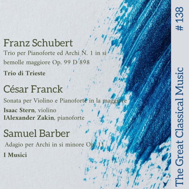 The Great Classical Music #138 : Franz Schubert, César Franck, Samuel Barber - Trio Di Trieste