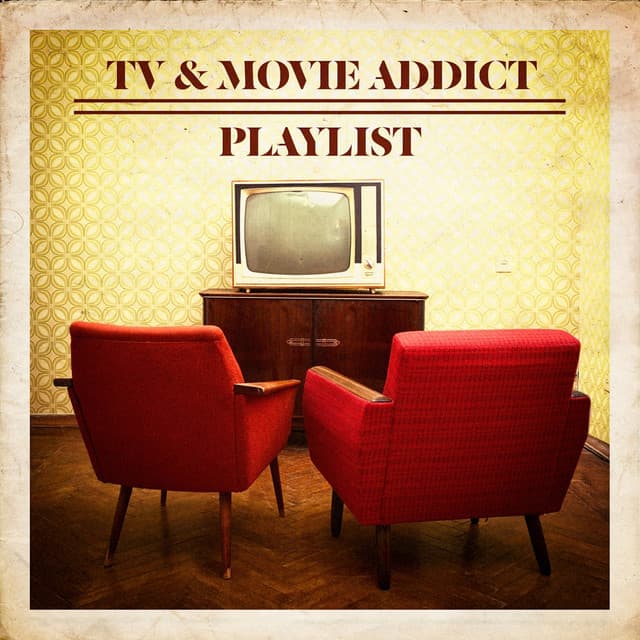 TV & Movie Addict Playlist - Musique De Film