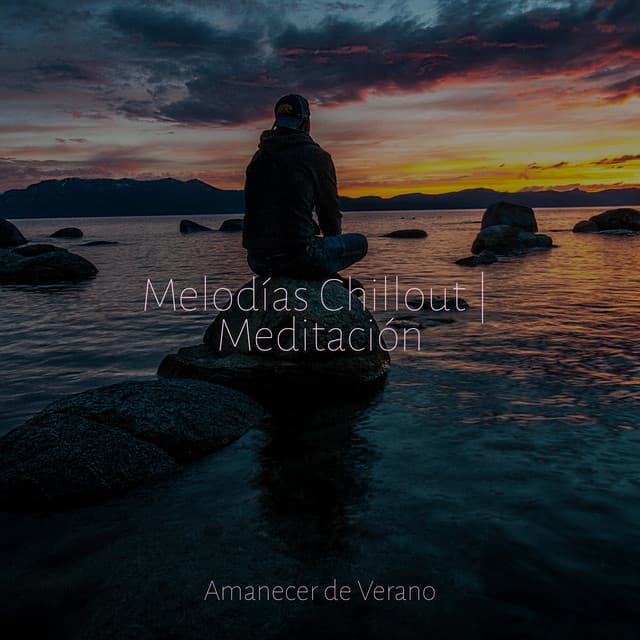 Melodías Chillout | Meditación - Instrumental