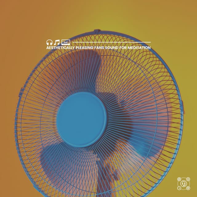Aesthetically Pleasing Fans Sound for Meditation - Fan Sounds For Sleep