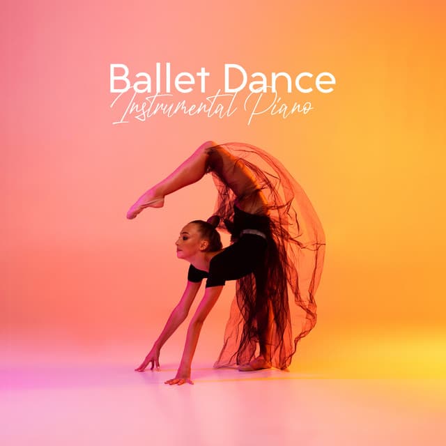 Ballet Dance: Instrumental Piano Relaxing Music, Emocional and Melancholy Songs - Instrumental Piano Academy