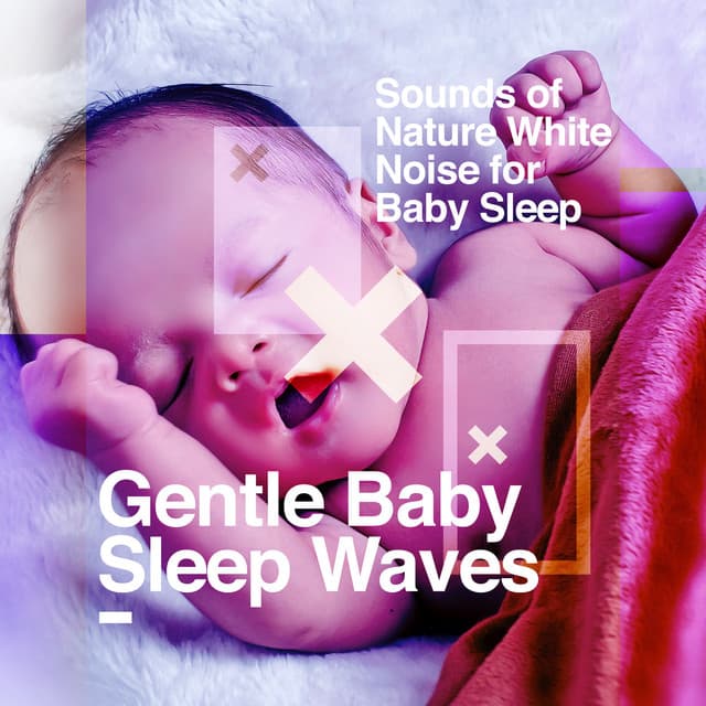 Gentle Baby Sleep Waves - Sounds of Nature White Noise for Baby Sleep