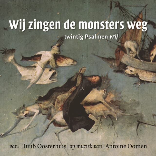 Wij zingen de monsters weg - Antoine Oomen