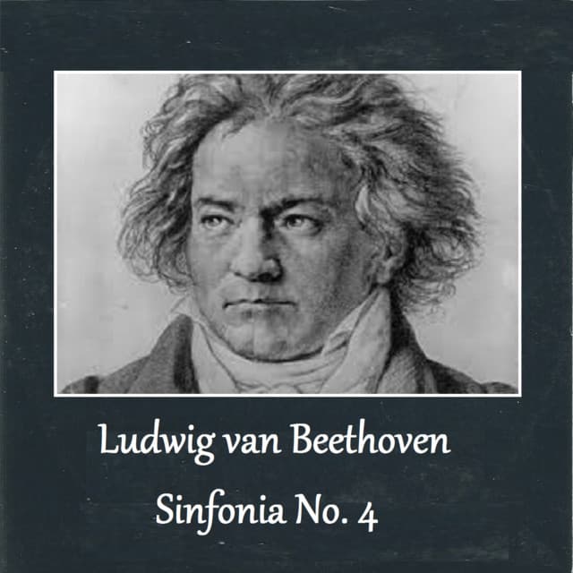 Ludwig van Beethoven - Sinfonia No. 4 - Ludwig van Beethoven