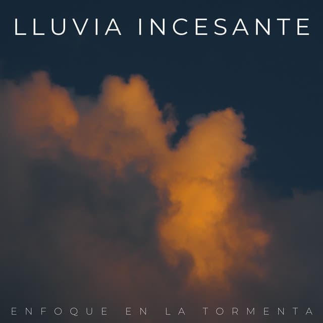 Lluvia Incesante: Enfoque En La Tormenta - Danny sonidos de lluvia