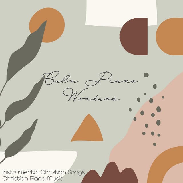 Calm Piano Wonders - Instrumental Christian Songs, Christian Piano Music