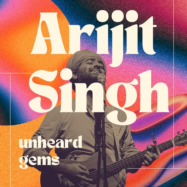 Arijit Singh - Unheard Gems - Arijit Singh