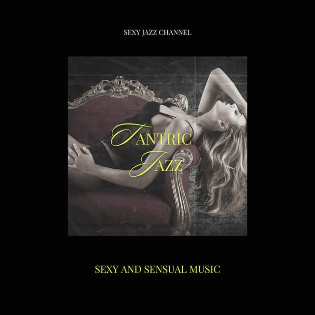 Tantric Jazz - Sexy And Sensual Music - Sexy Jazz Channel