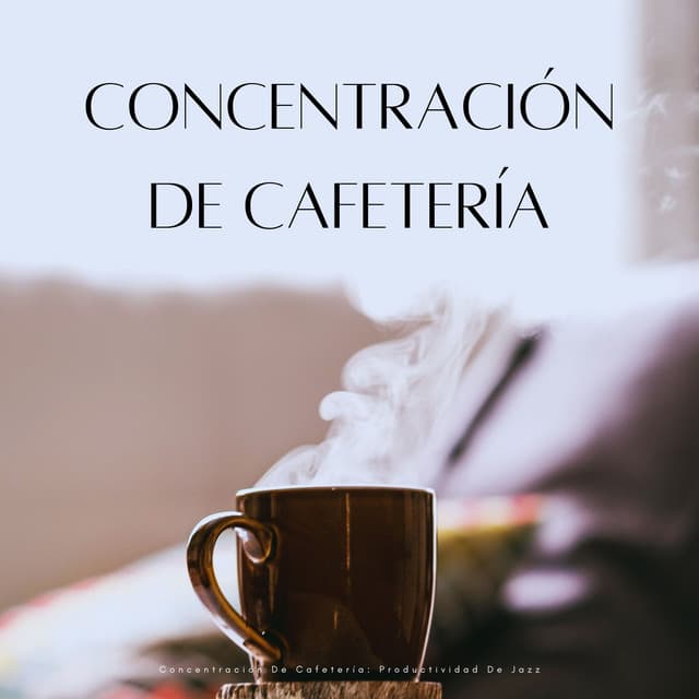 Concentración De Cafetería: Productividad De Jazz - Cafe Chillout Jazz