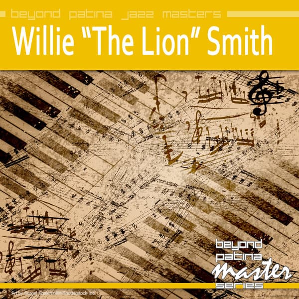 Beyond Patina Jazz Masters: Willie 'the Lion' Smith - Willie "The Lion" Smith
