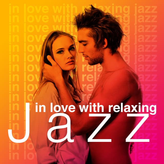 In Love with Relaxing Jazz - Instrumental Jazz Love Songs