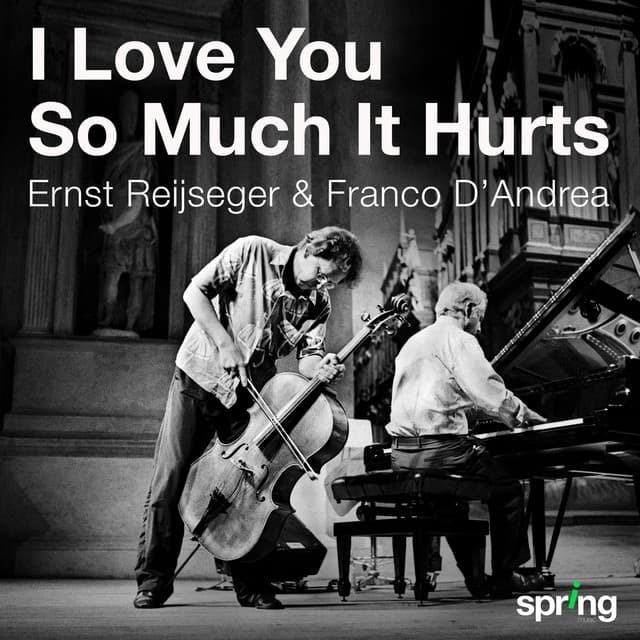 I Love You so Much It Hurts - Ernst Reijseger
