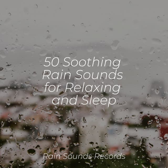 50 Soothing Rain Sounds for Relaxing and Sleep - Relaxing Spa Music