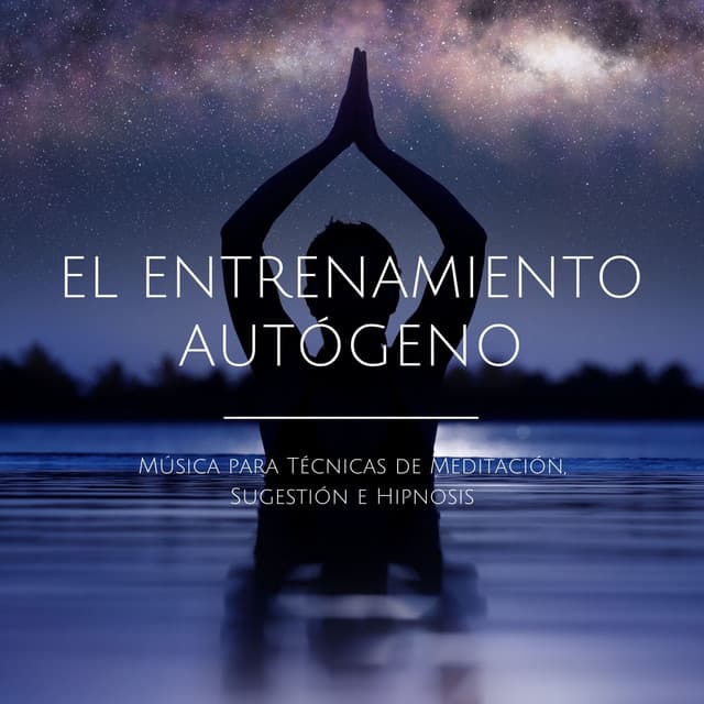 El Entrenamiento Autógeno: Música para Técnicas de Meditación, Sugestión e Hipnosis - Auto-hipnosis
