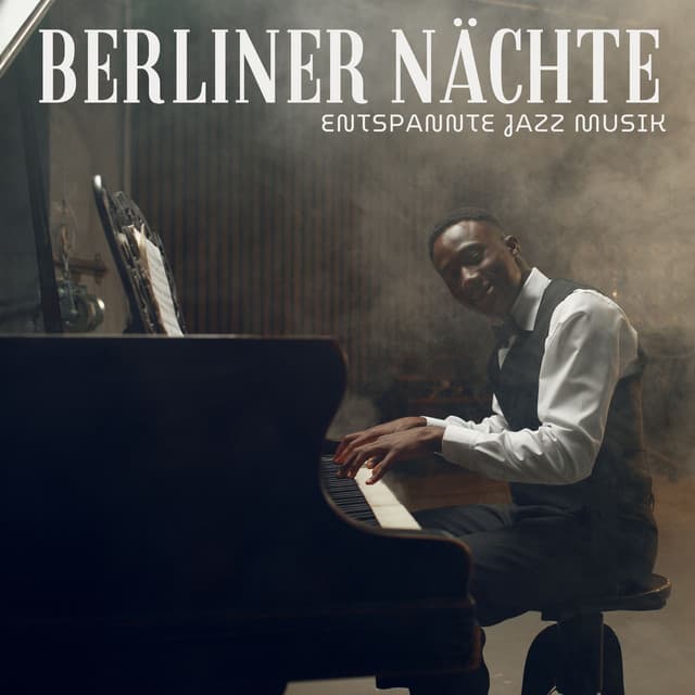 Berliner Nächte: Entspannter Jazz - Entspannte Jazz Musik