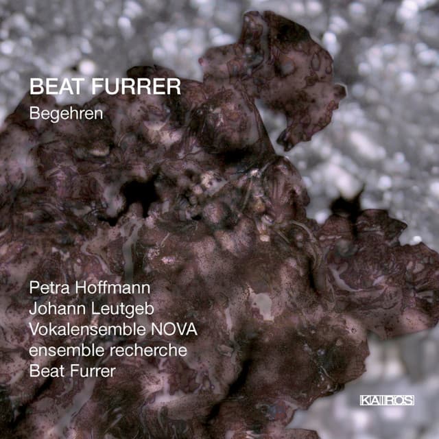 Beat Furrer: Begehren - Beat Furrer