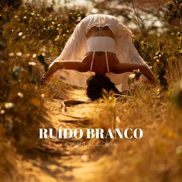 Ruído Branco: Espírito De Cura - Experiência Musical Adormecida