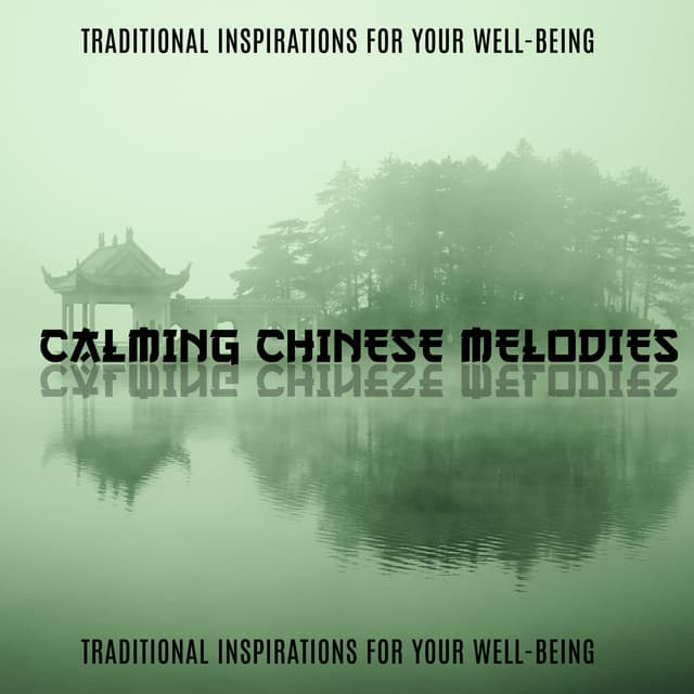 Traditional Inspirations for Your Well-Being: Calming Chinese Melodies - Zen Serenity Spa Asian Music Relaxation