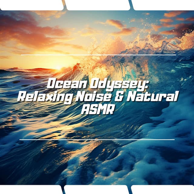 Ocean Odyssey: Relaxing Noise & Natural ASMR - Ocean Waves Channel