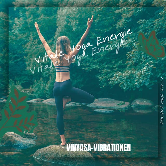 Vinyasa-Vibrationen: Sanfte Übergänge für jedes Niveau - Vitale Yoga Energie