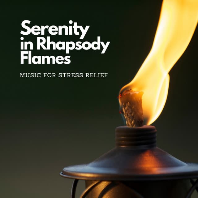 Serenity in Rhapsody Flames: Music for Stress Relief - Cozy Crackles