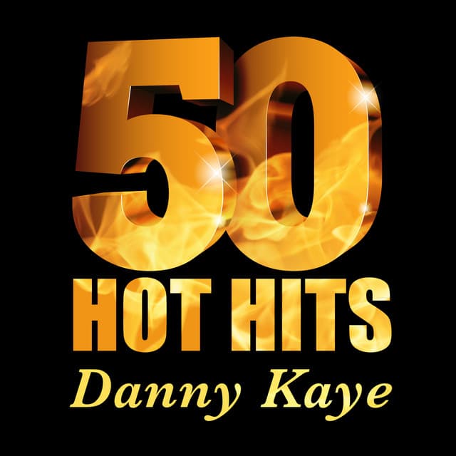 Danny Kaye - 50 Hot Hits - Danny Kaye