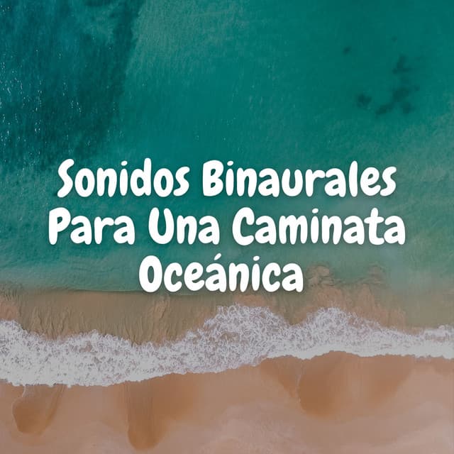 Sonidos Binaurales Para Una Caminata Oceánica - Delta Ondas Puras