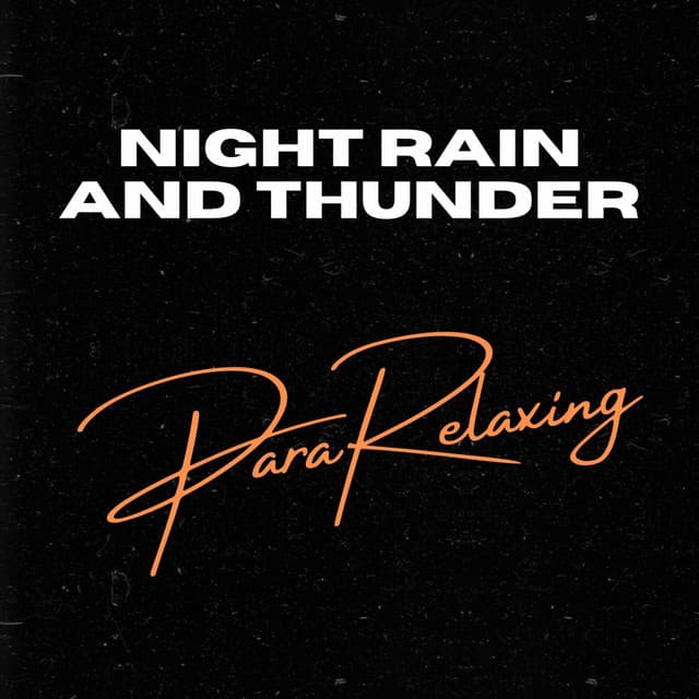 Night Rain and Thunder - ParaRelaxing