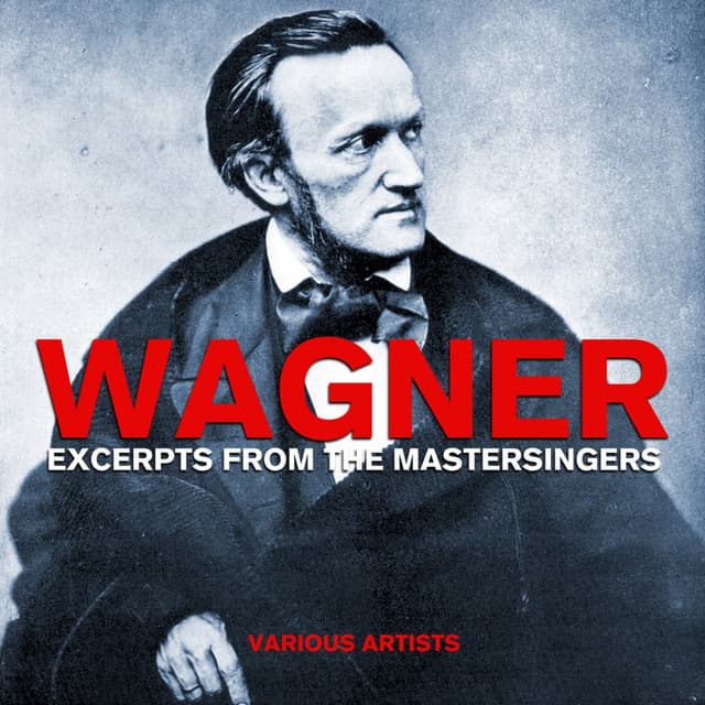 Wagner Excerpts From The Mastersingers - Richard Wagner
