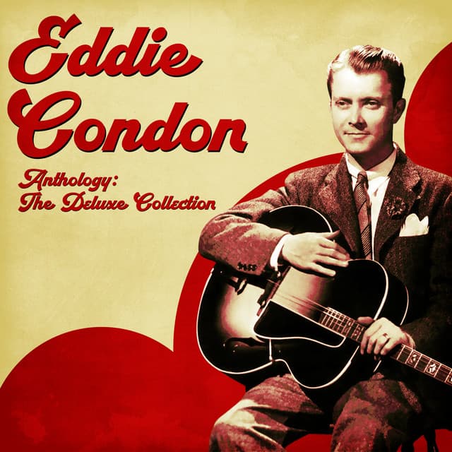 Anthology: The Deluxe Collection - Eddie Condon