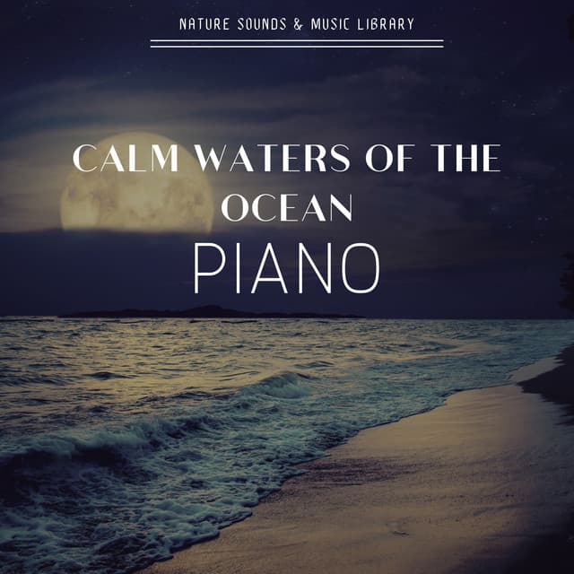 Calm Waters of the Ocean - Piano - Nature Sounds & Music Library