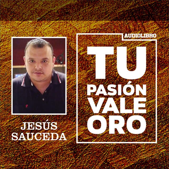Tu Pasión Vale Oro - Jesús Sauceda