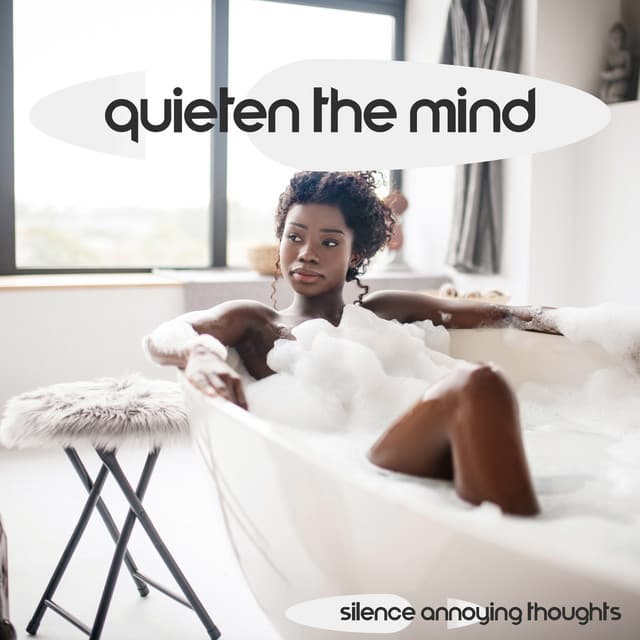 Quieten the Mind - Silence Annoying Thoughts: Ambient Chill Out, Relaxing New Age Music - Chill Out 2019