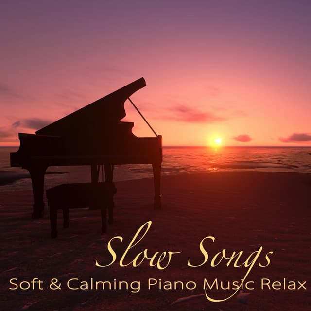 Slow Songs – Soft & Calming Piano Music Relax, Heal Your Soul with Music - Romantic Piano Lady