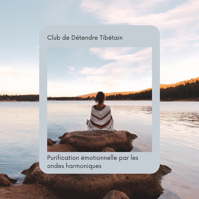 Purification émotionnelle par les ondes harmoniques - Club de Détendre Tibétain